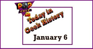Today in Geek History - January 6