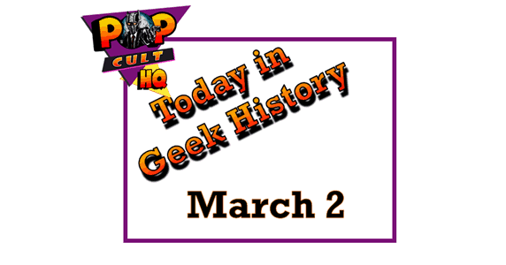 Today in Geek History - March 2