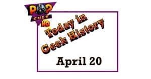 Today in Geek History - April 20