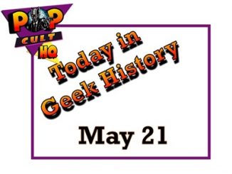 Today in Geek History - May 21