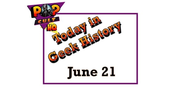 Today in Geek History - June 21