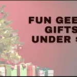 Fun Geeky Gifts Under 25